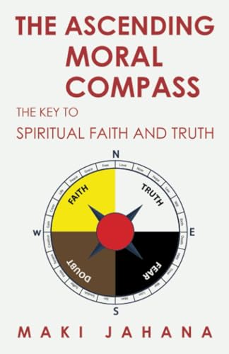 Jahana - Ascending Moral Compass: The Key to Spiritual Faith and Truth