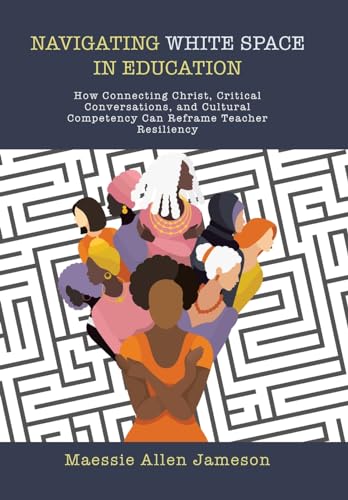 Jameson - Navigating White Space in Education: How Connecting Christ,