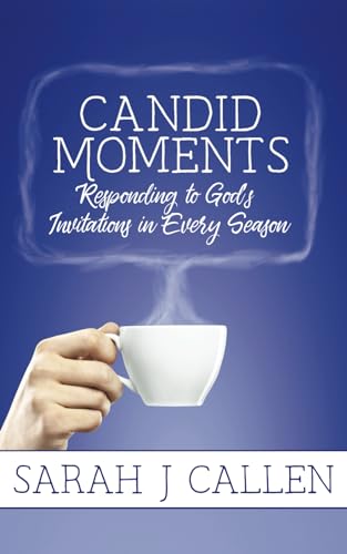 Ries - Candid Moments Responding to God's Invitations in Every Season