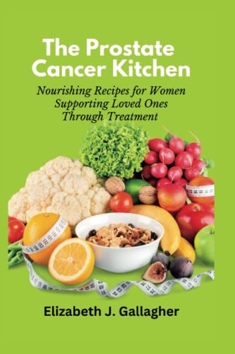 Gallagher - Prostate Cancer Kitchen Nourishing Recipes for Women Su