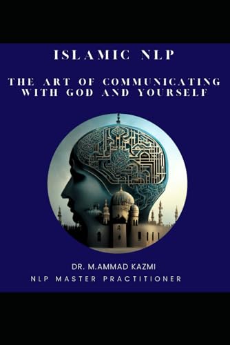 Kazmi - Islamic NLP: The Art of Communicating with God and Yourself -