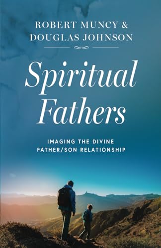 Johnson - Spiritual Father's Imaging The Divine Father/Son Relationsh
