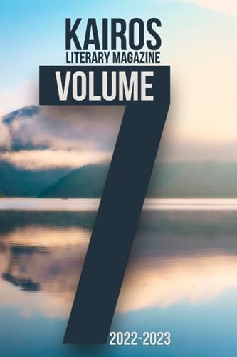 Writers - KAIROS Literary Magazine: Volume 7: 2022-2023 - New paperbac