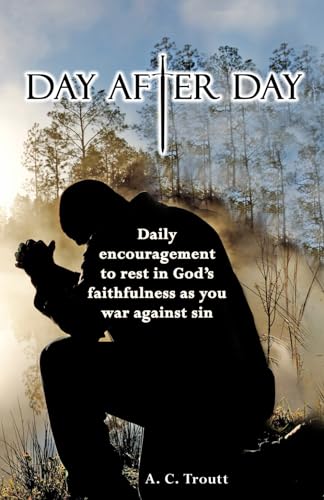 routt - Day After Day: Daily Encouragement To Rest In God's Faithfulne