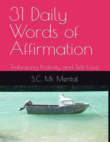 Mr. Mental Healt - 31 Daily Words of Affirmation: Embracing Positivity