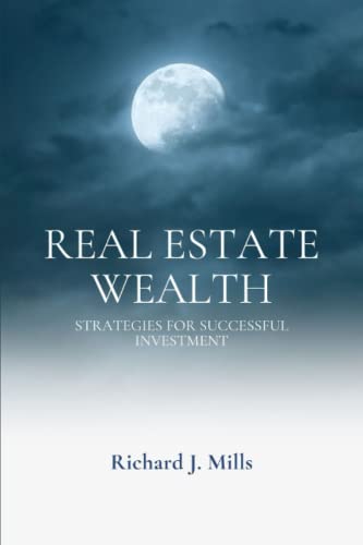 J. Mills - Real Estate Wealth Strategies for Successful Investment" -