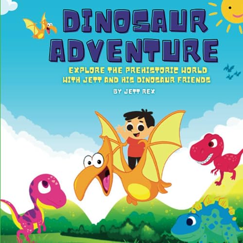 Rex - Dinosaur Adventure Explore the Prehistoric World with and His