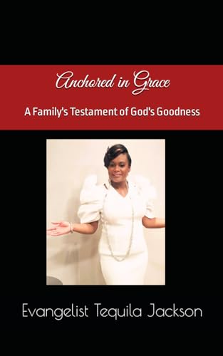 Carter-Jackson - Anchored in Grace A Family's Testament of God's Good