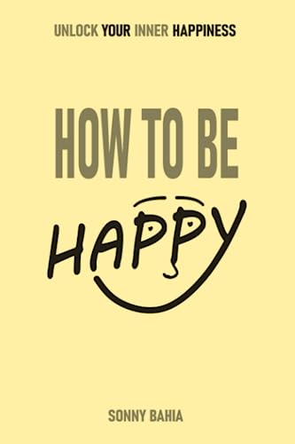 Bahia - How to Be Happy: Unlock Your Inner Happiness - New paperback o