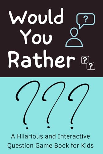 published - Would You Rather A Hilarious and Interactive Question Ga