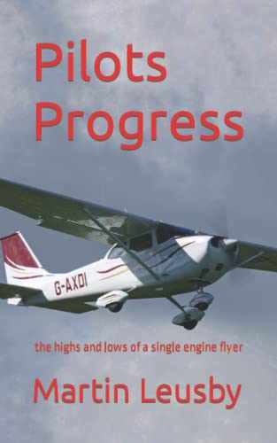 Leusby - Pilots Progress the highs and lows of a single engine flyer