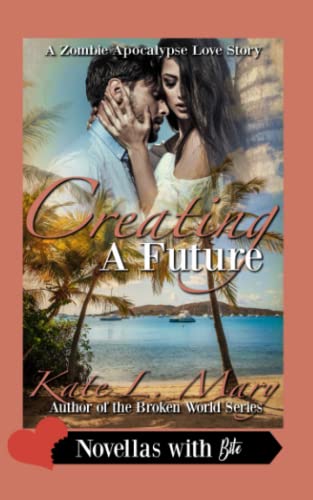 Mary - Creating a Future A Zombie Apocalypse Love Story Book 9 - New