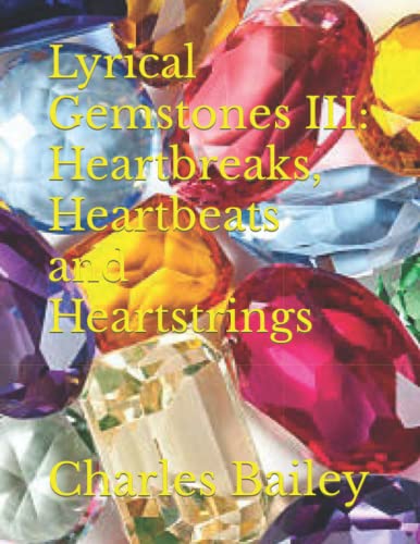 Bailey - Lyrical Gemstones III Heartbreaks, Heartbeats and Heartstrin