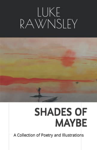 Rawnsley - Shades of Maybe A Collection of Poetry and Illustrations -