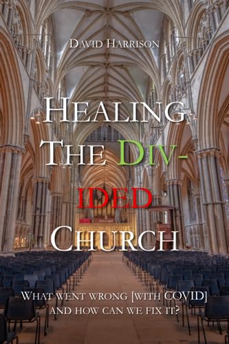 Harrison - Healing the Divided Church WHAT WENT WRONG AND HOW CAN WE
