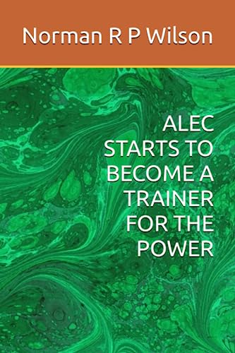 Wilson - ALEC STARTS TO BECOME A TRAINER FOR THE POWER - New paperback