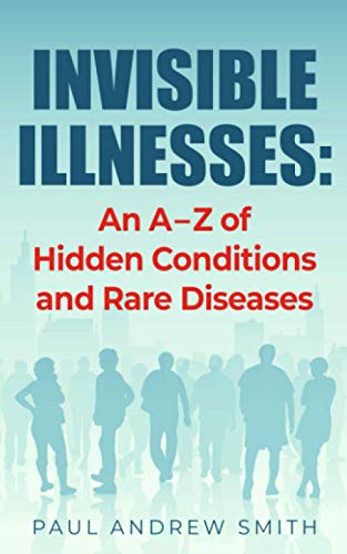 Smit - Invisible Illnesses An A - Z of Hidden Conditions and Rare Dis
