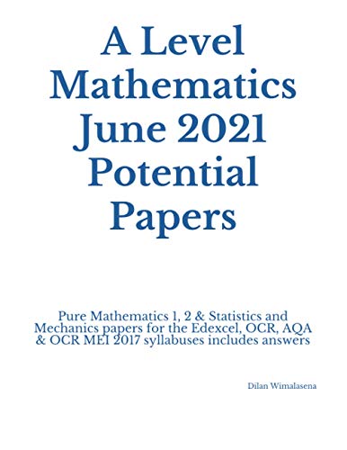Wimalasena - A Level Mathematics June 2021 Potential Papers Pure Math