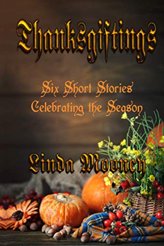 Mooney - Thanksgiftings Six Short Stories Celebrating the Season - Ne