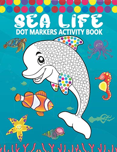 Press - Dot Markers Activity Book Sea Life A Simple Coloring Dot Mar