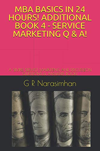 Narasimhan - MBA BASICS IN 24 HOURS! ADDITIONAL BOOK 4 - SERVICE MARKE