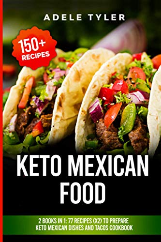 yler - Keto Mexican Food 2 Books In 1 77 Recipes (x2) To Prepare Ket