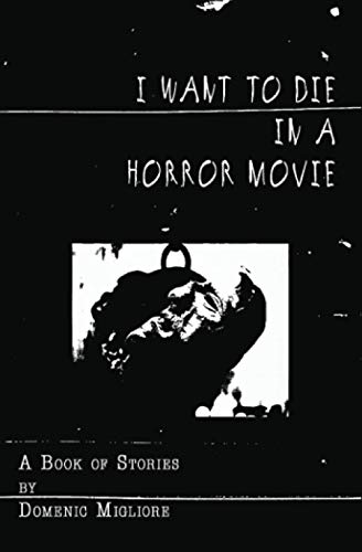 Miglior - I Want to Die in a Horror Movie A Book of Stories - New pap