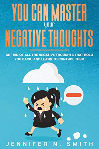 Smit - You Can Master Your Negative Thoughts Get Rid of All the Negat