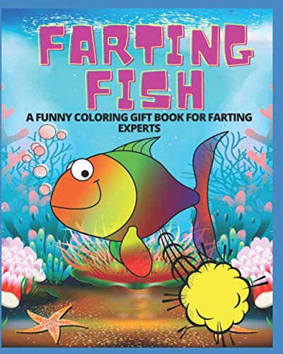 W - FARTING FISH- A FUNNY COLORING GIFT BOOK FOR FARTING EXPERTS - New