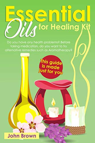 Brown - Essential Oils for Healing Kit Do you have any health problem