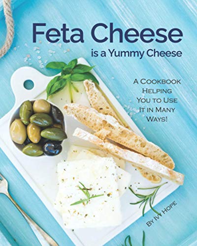 Hop - Feta Cheese is a Yummy Cheese A Cookbook Helping You to Use It