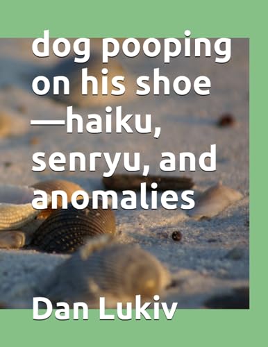 Lukiv - dog pooping on his shoe-haiku, senryu, and anomalies - New pap