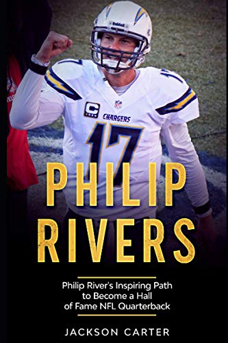 Carter - Philip Rivers Philip Rivers' Inspiring Path to Become a Hall