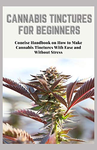 Salazar - CANNABIS TINCTURES FOR BEGINNERS Concise Handbook on How to