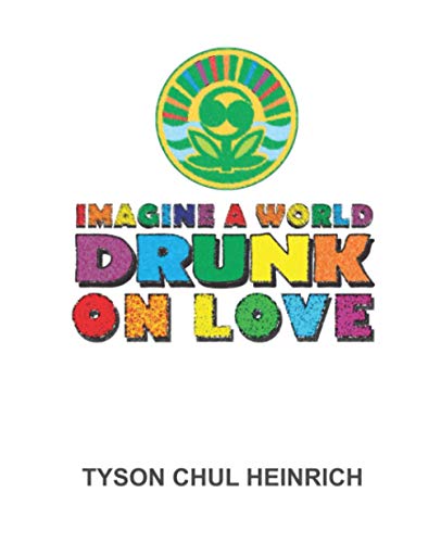 Heinric - IMAGINE A WORLD DRUNK ON LOVE - New paperback or softback