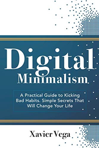 Vega - Digital Minimalism A Practical Guide to Kicking Bad Habits. Si
