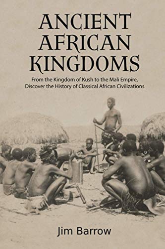 Barrow - Ancient African Kingdoms From the Kingdom of Kush to the Mal