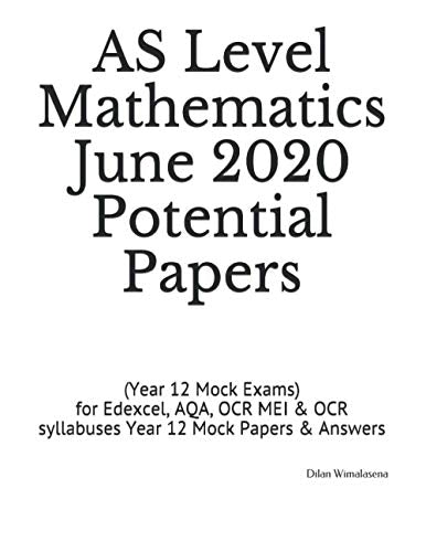 Wimalasena - AS Level Mathematics June 2020 Potential Papers (Year 12