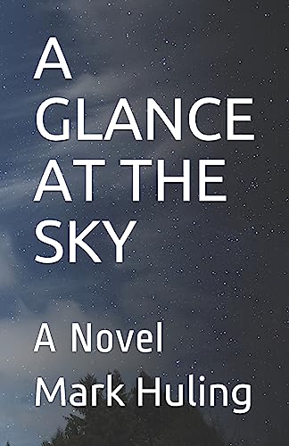 Huling - A GLANCE AT THE SKY A Novel - New paperback or softback