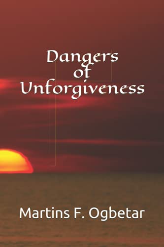 Ogbetar - Dangers of Unforgiveness - New paperback or softback
