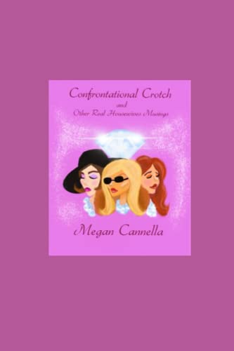 Cannella - Confrontational Crotch and Other Real Housewives Musings P