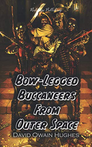 Hughes - Bow-Legged Buccaneers from Outer Space - New paperback or sof