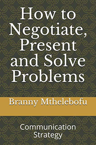 Mthelebofu - How to Negotiate, Present and Solve Problems Communicat