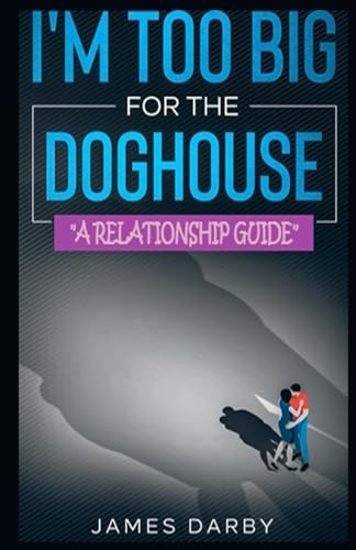 Darby - I'm Too Big for the Dog House! A guide for men - New paperbac