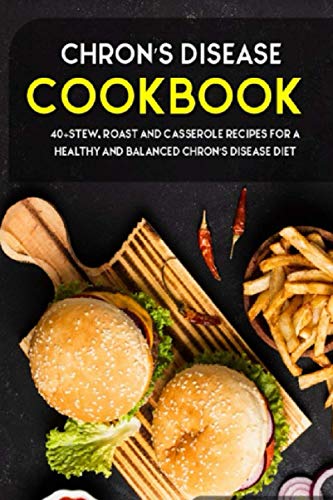 Caleb - CHRON'S DISEASE COOKBOOK 40+Stew, Roast and Casserole recipes