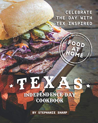 Sharp - Texas Independence Day Cookbook Celebrate the Day with Tex In