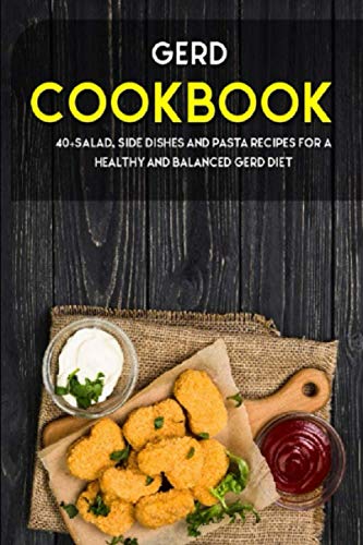 Caleb - GERD COOKBOOK 40+Salad, Side dishes and pasta recipes for a h