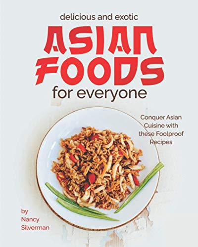 Silverman - Delicious and Exotic Asian Foods for Everyone Conquer Asi