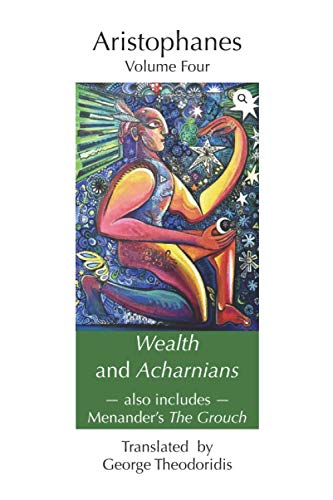 odoridis - Wealth and Acharnians also includes Menander's The Grouch