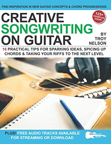 Nelson - Creative Songwriting on Guitar: 16 Practical Tips for Sparkin